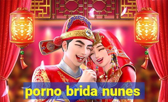 porno brida nunes